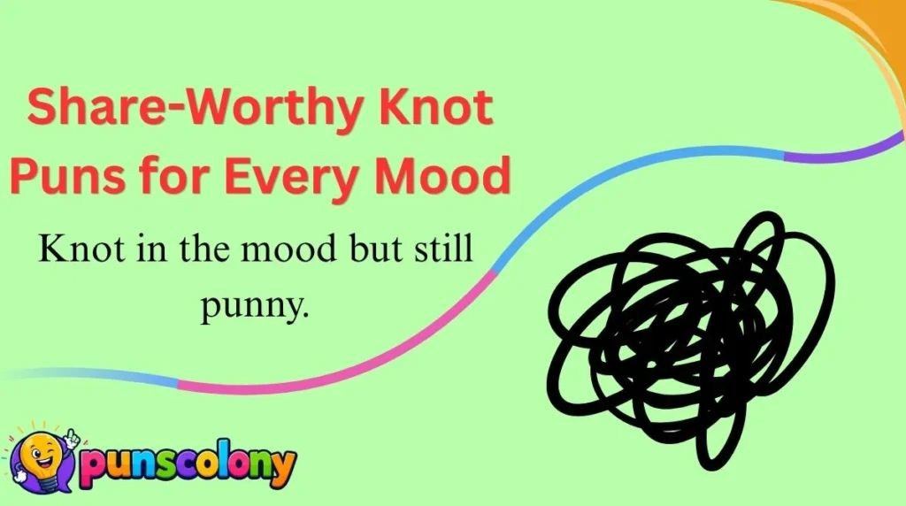 Share-Worthy Knot Puns for Every Mood