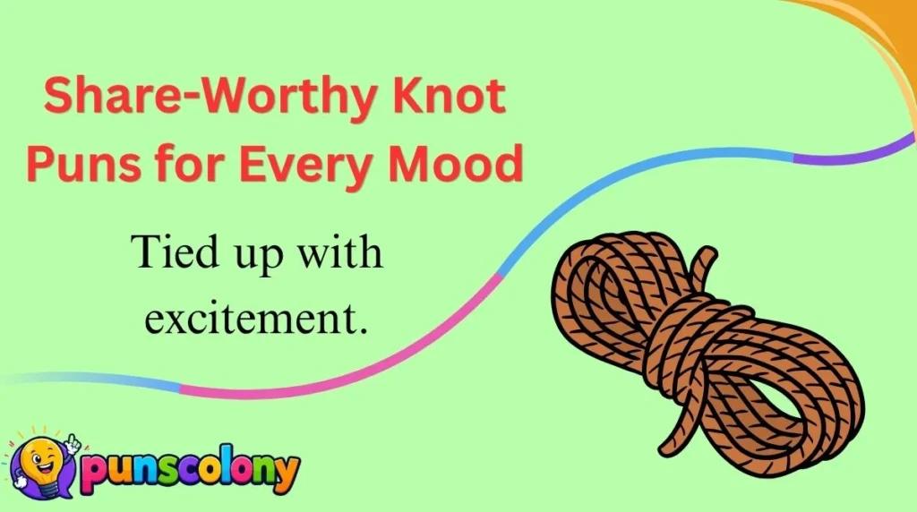 Share-Worthy Knot Puns for Every Mood