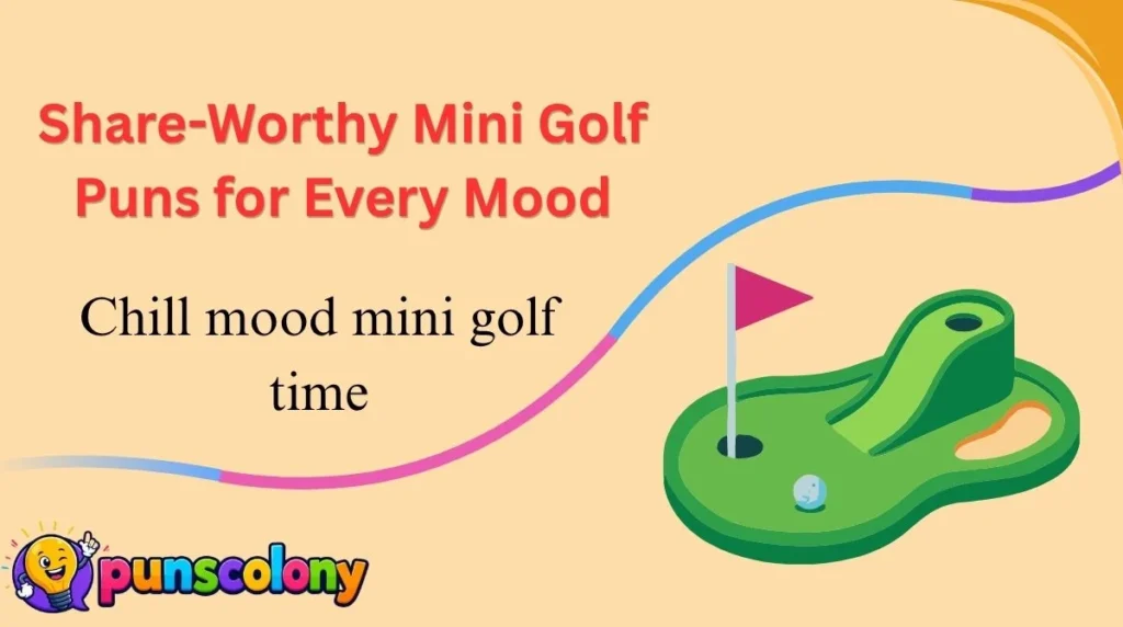 Share-Worthy Mini Golf Puns for Every Mood