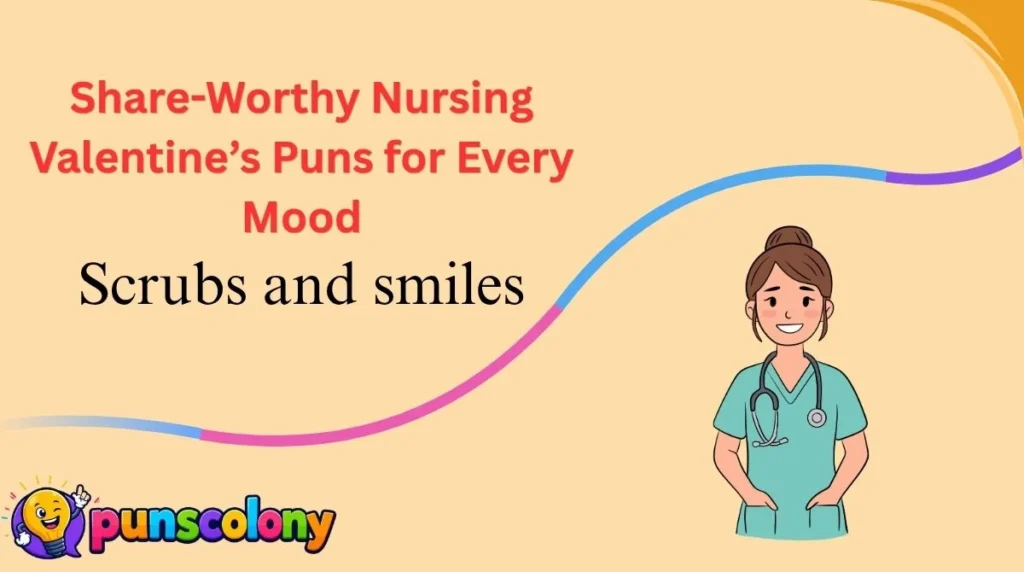 Share-Worthy Nursing Valentineās Puns for Every Mood