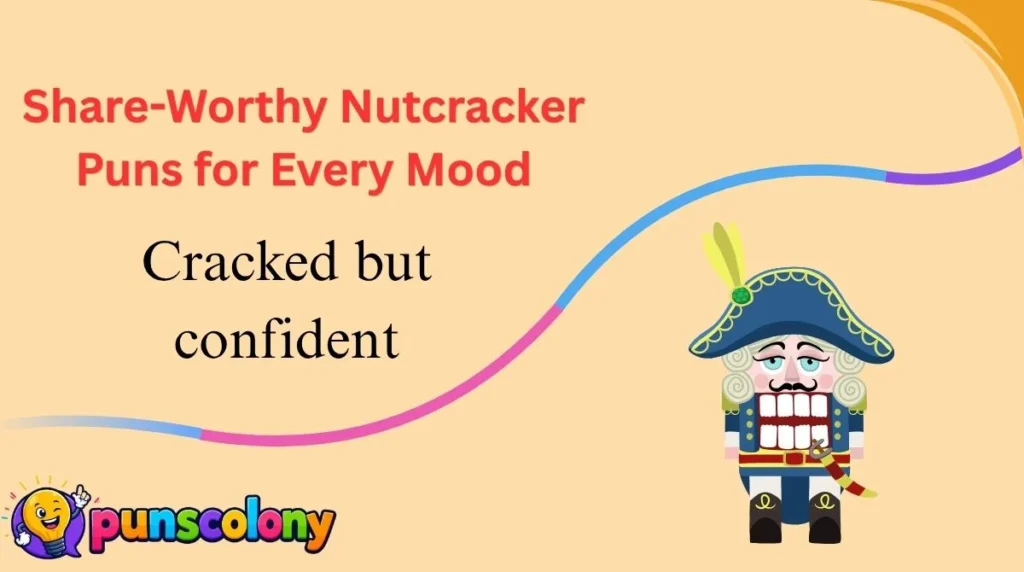 Share-Worthy Nutcracker Puns for Every Mood