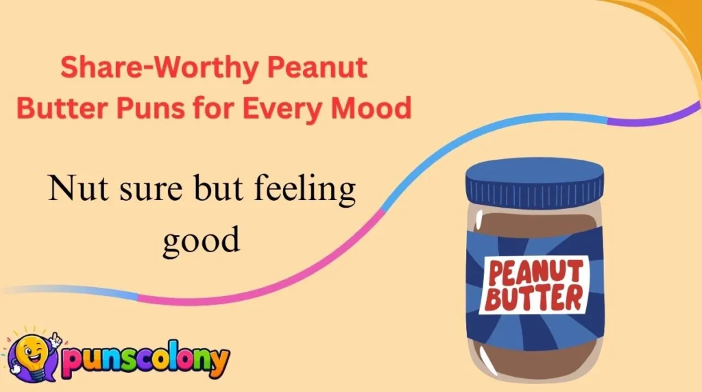 Share-Worthy Peanut Butter Puns for Every Mood