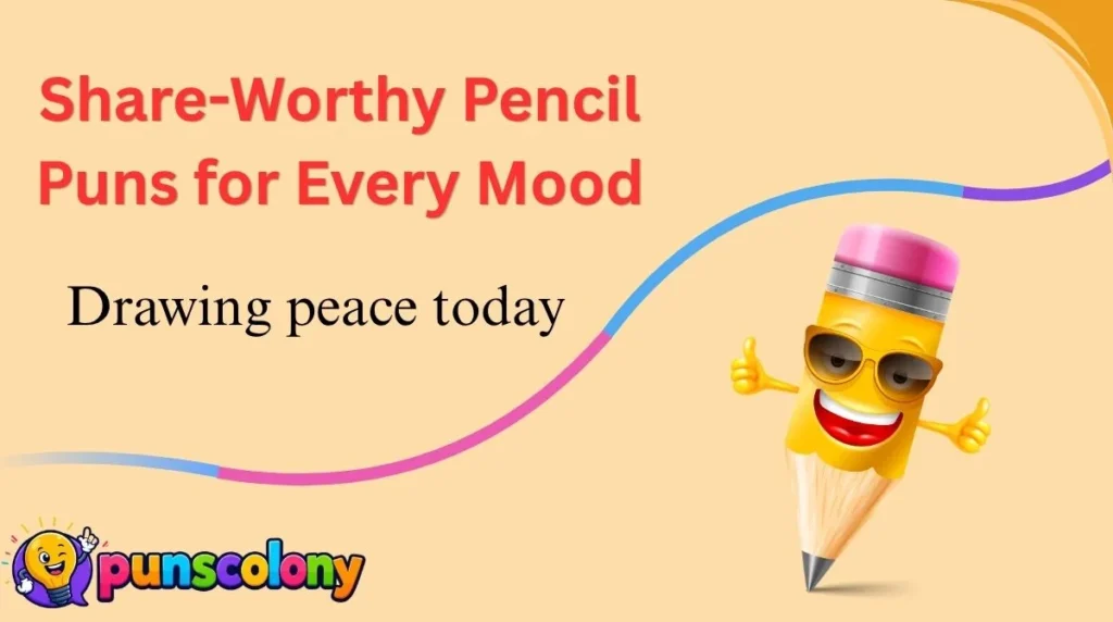 Share-Worthy Pencil Puns for Every Mood