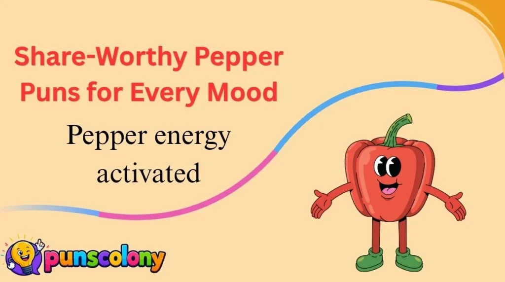 Share-Worthy Pepper Puns for Every Mood