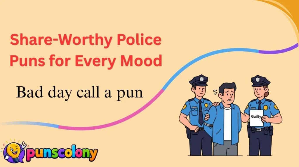 Share-Worthy Police Puns for Every Mood