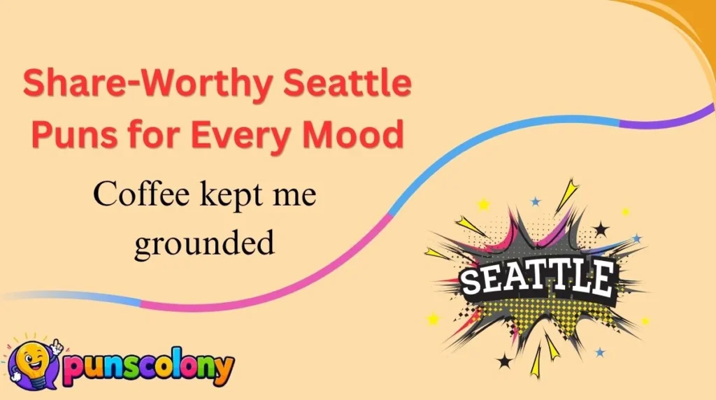 Share-Worthy Seattle Puns for Every Mood