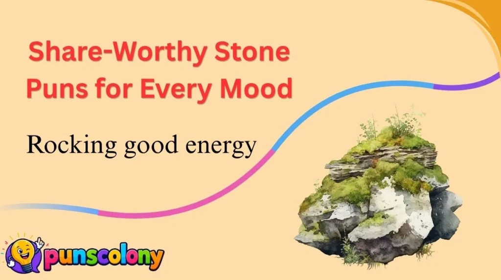 Share-Worthy Stone Puns for Every Mood