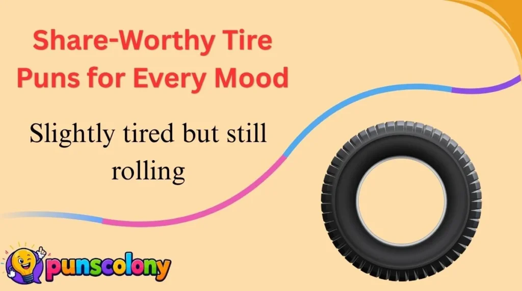 Share-Worthy Tire Puns for Every Mood