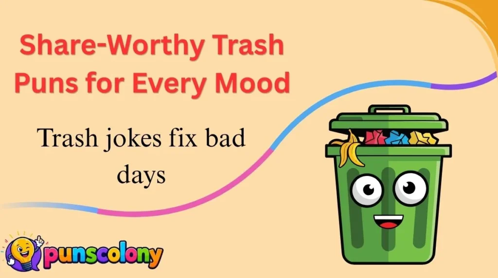 Share-Worthy Trash Puns for Every Mood