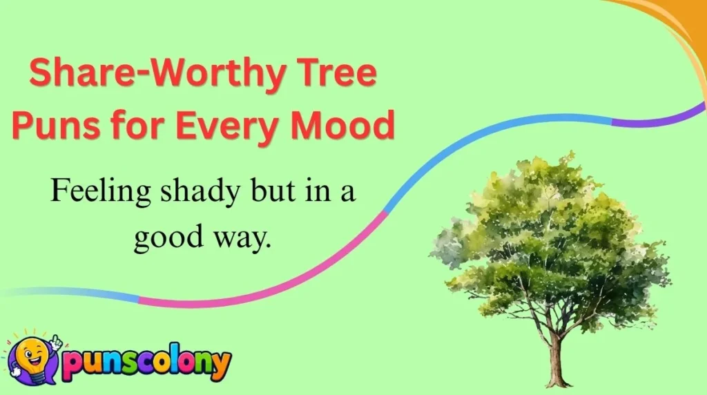 Share-Worthy Tree Puns for Every Mood