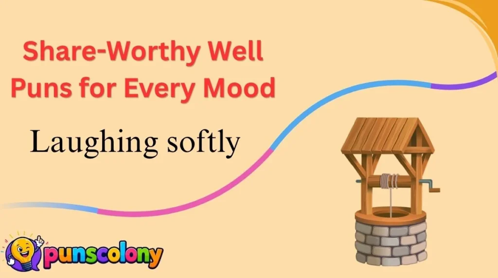Share-Worthy Well Puns for Every Mood