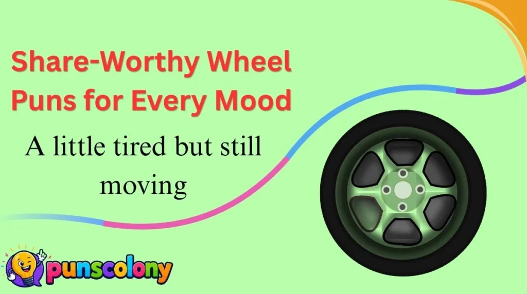 Share-Worthy Wheel Puns for Every Mood