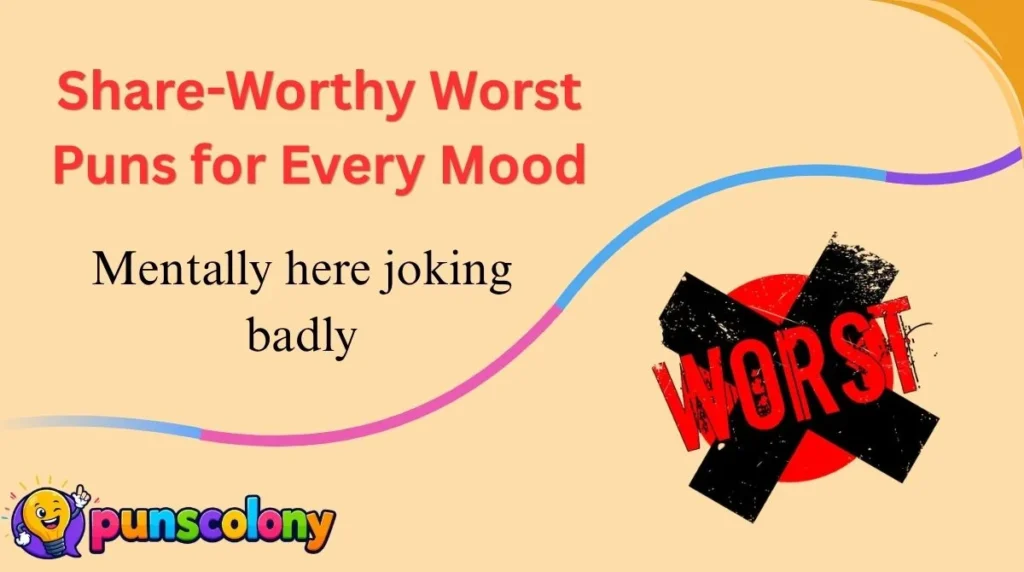 Share-Worthy Worst Puns for Every Mood