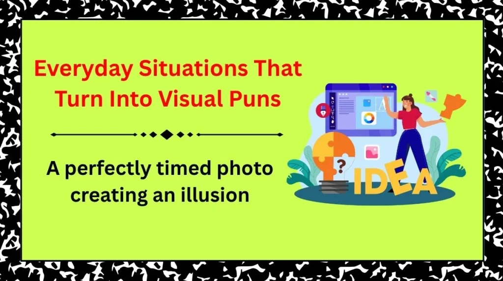 Everyday Situations That Turn Into Visual Puns