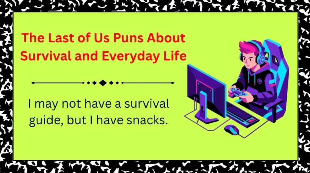 The Last of Us Puns About Survival and Everyday Life