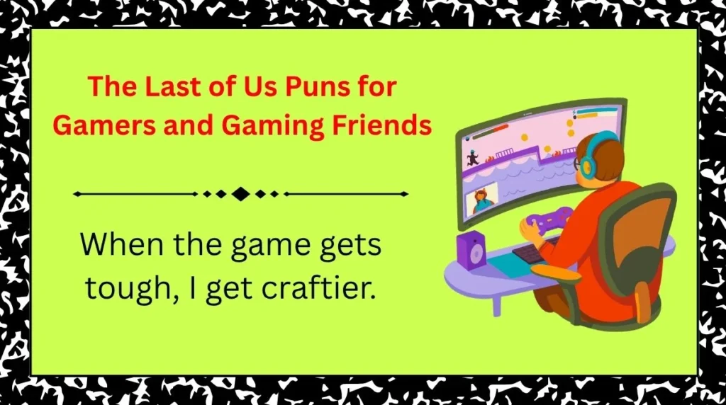 The Last of Us Puns for Gamers and Gaming Friends