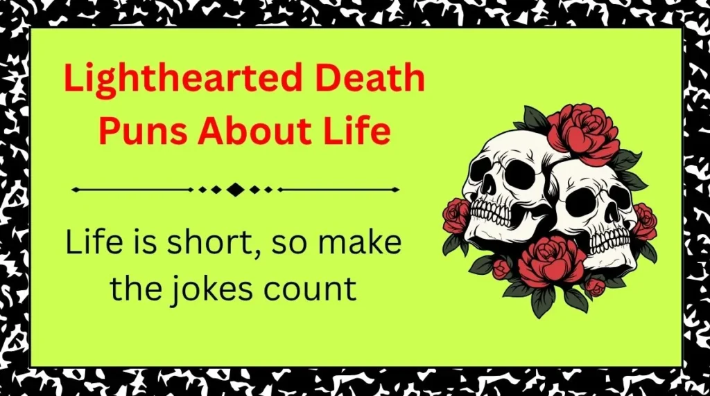 Lighthearted Death Puns About Life