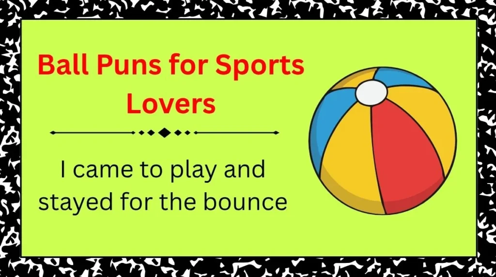 Ball Puns for Sports Lovers