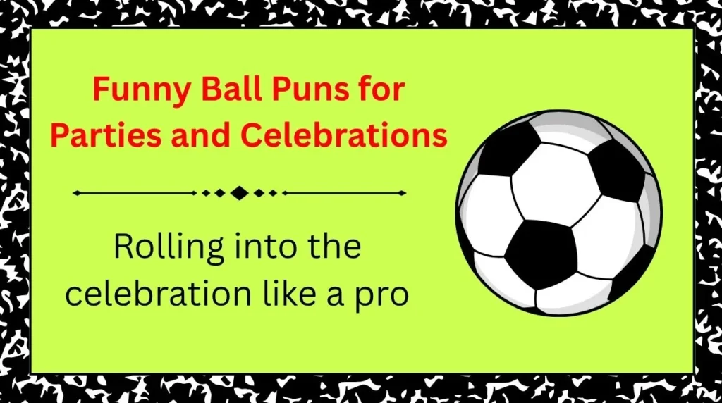 Funny Ball Puns for Parties and Celebrations