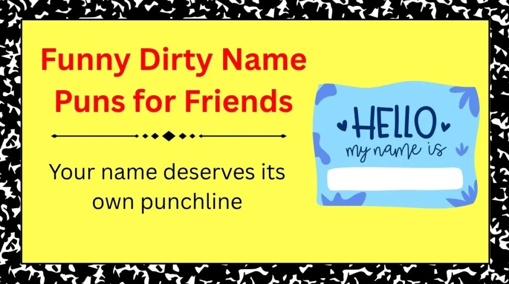 Funny Dirty Name Puns for Friends