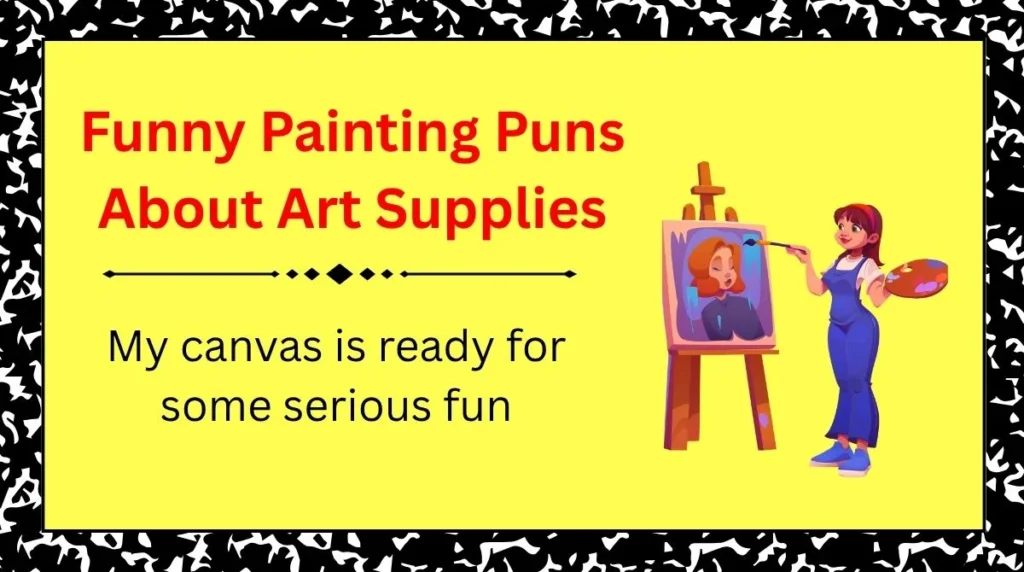 Funny Painting Puns About Art Supplies