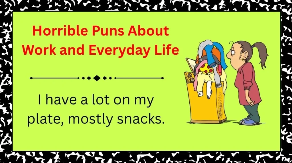 Horrible Puns About Work and Everyday Life