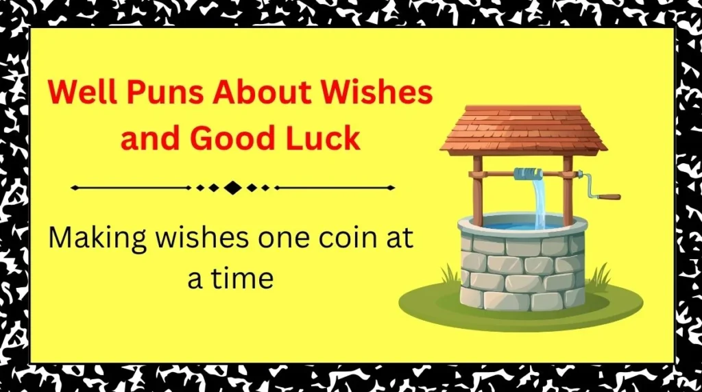 Well Puns About Wishes and Good Luck