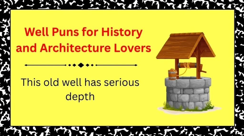 Well Puns for History and Architecture Lovers