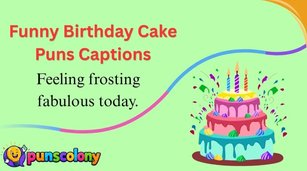 Funny Birthday Cake Puns Captions