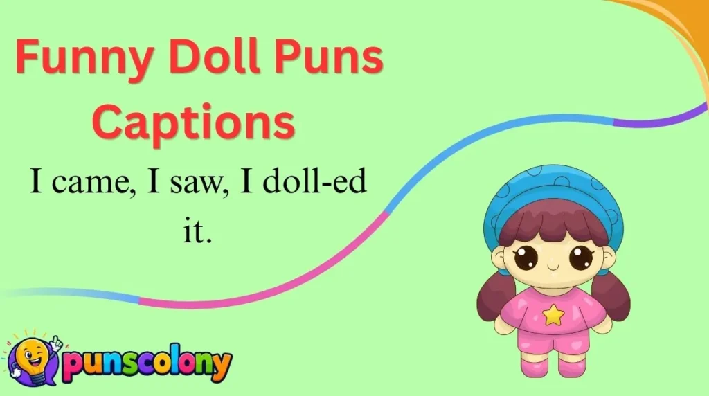 Funny Doll Puns Captions 