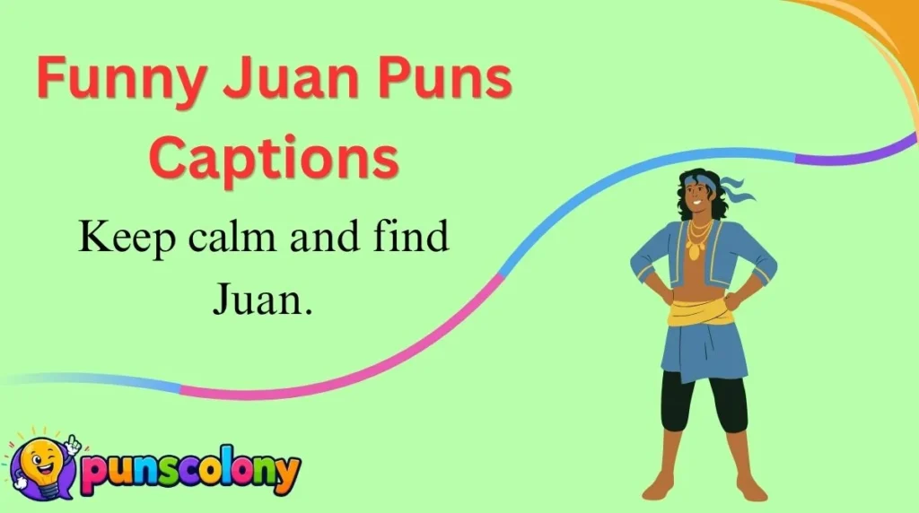 Funny Juan Puns Captions