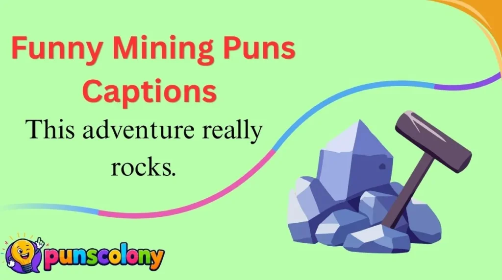 Funny Mining Puns Captions