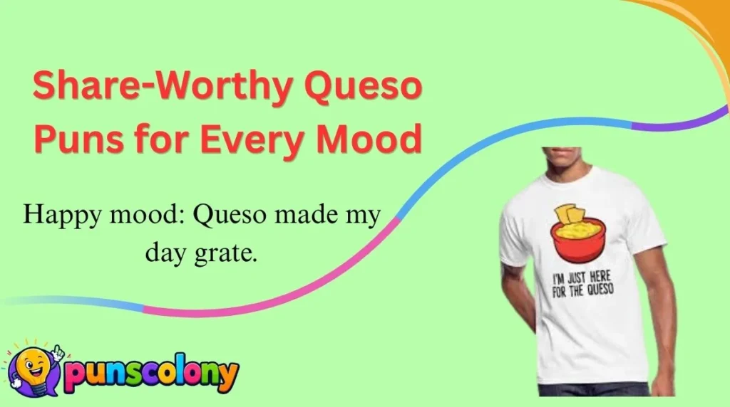 Share-Worthy Queso Puns for Every Mood