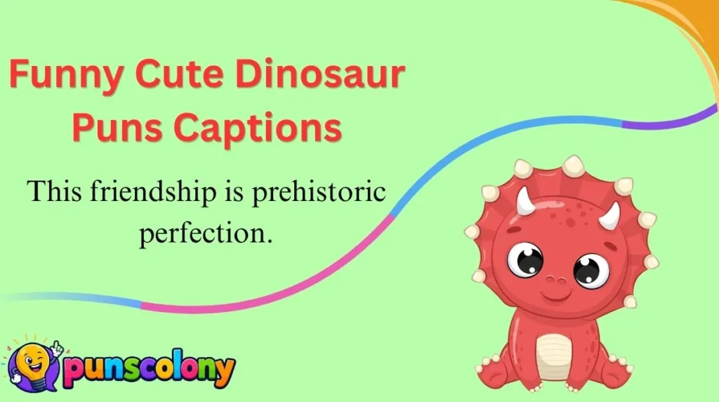 Funny Cute Dinosaur Puns Captions