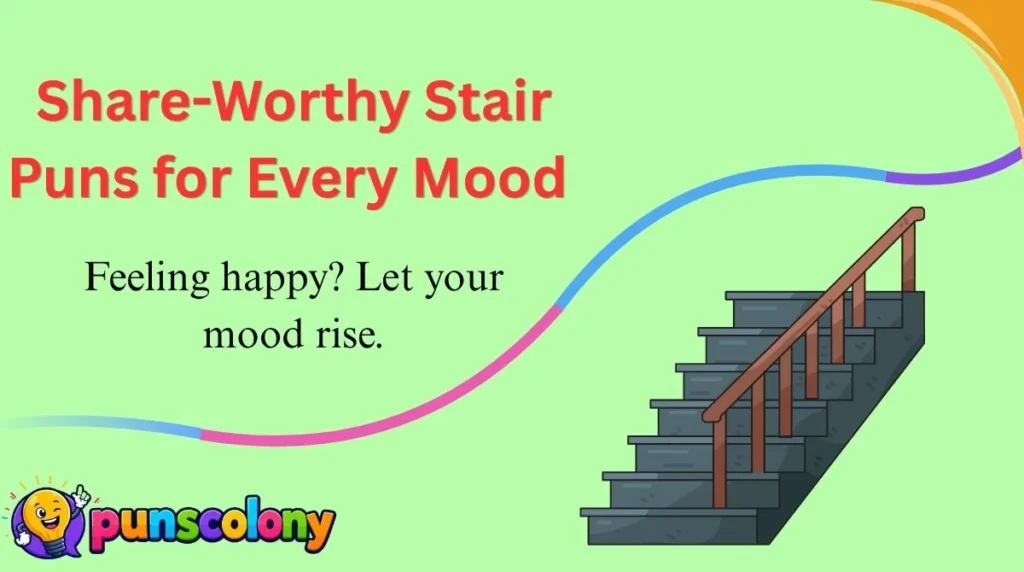 Share-Worthy Stair Puns for Every Mood